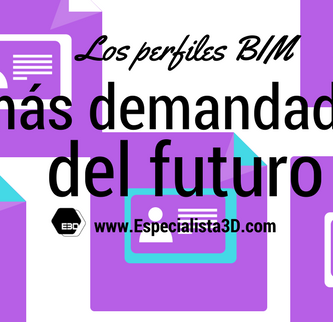 Los_profesionales_mas_demandados_en_un_futuro_perfiles_BIM_www.Especialista3D.com