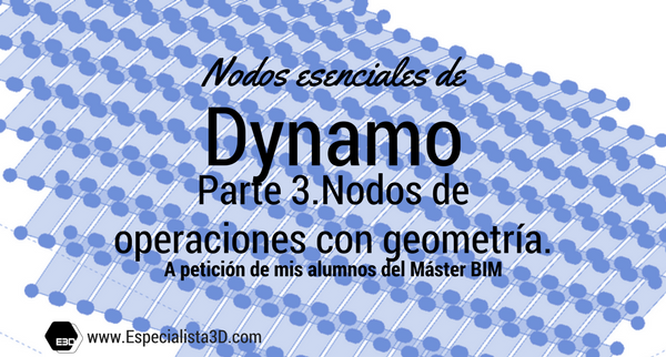 Nodos_Esenciales_De_Dynamo_Parte3_NodosDeOperacionesConGeometria_Especialista3D